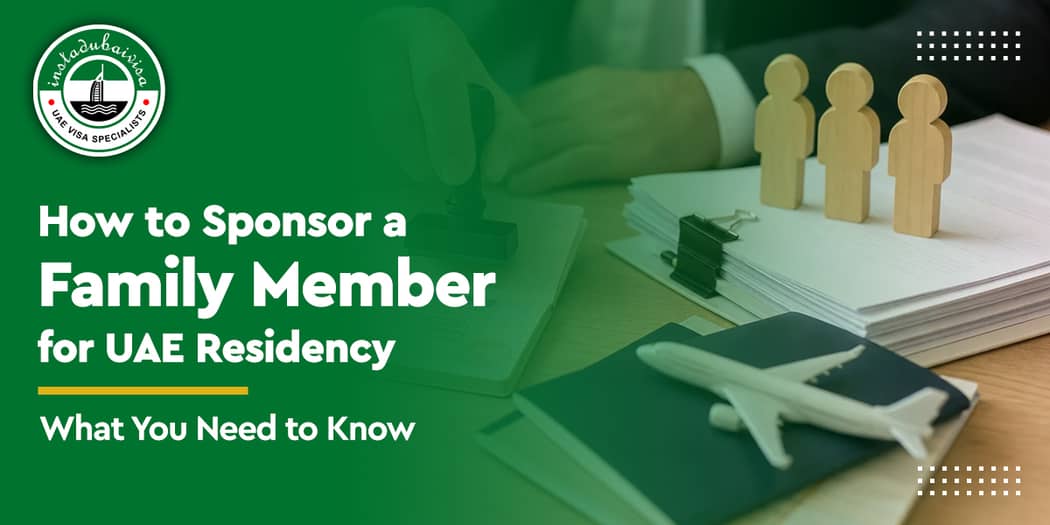 How to Sponsor a Family Member for UAE Residency: What You Need to Know